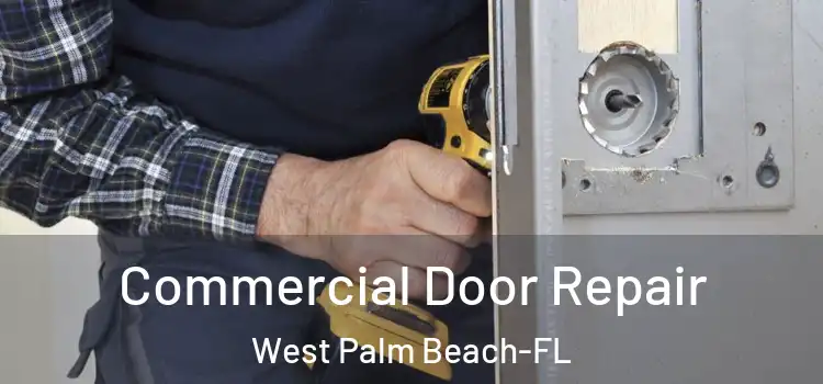 Commercial Door Repair West Palm Beach-FL
