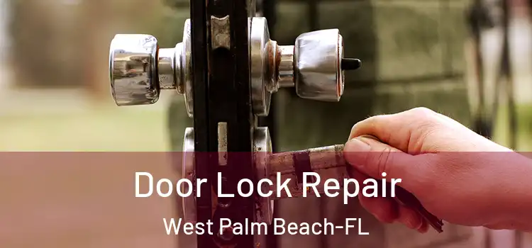 Door Lock Repair West Palm Beach-FL