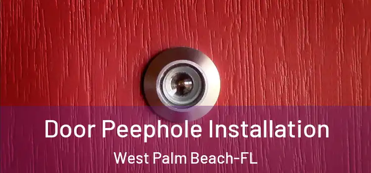 Door Peephole Installation West Palm Beach-FL
