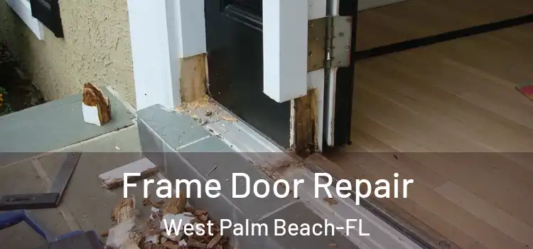 Frame Door Repair West Palm Beach-FL