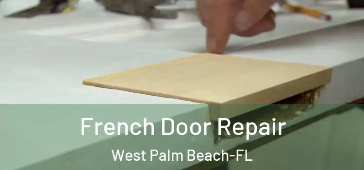 French Door Repair West Palm Beach-FL