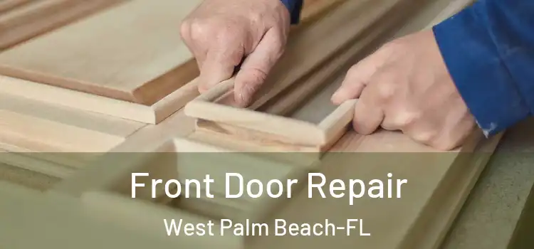 Front Door Repair West Palm Beach-FL