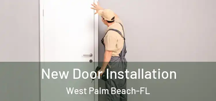 New Door Installation West Palm Beach-FL