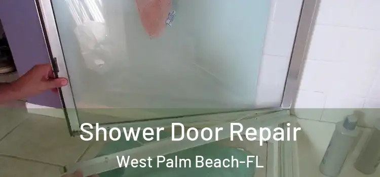 Shower Door Repair West Palm Beach-FL