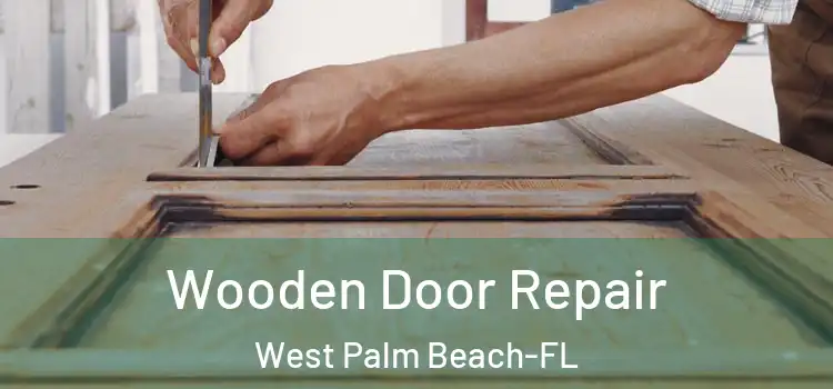 Wooden Door Repair West Palm Beach-FL